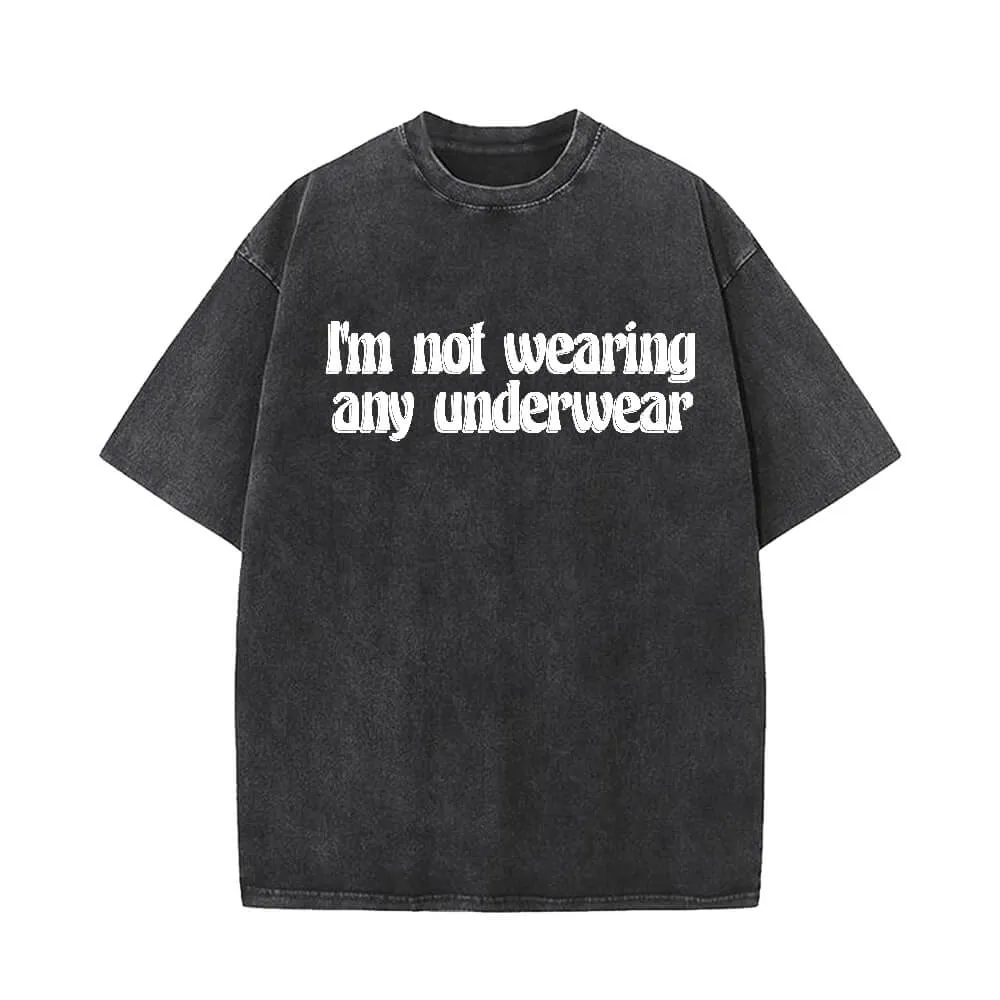 I’m Not Wearing Any Underwear Short Sleeve T-shirt